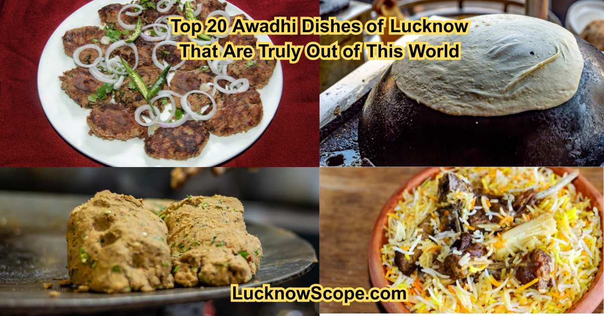 Top 20 Awadhi Dishes of Lucknow That Are Truly Out of This World