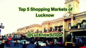 Top 5 Shopping Markets of Lucknow