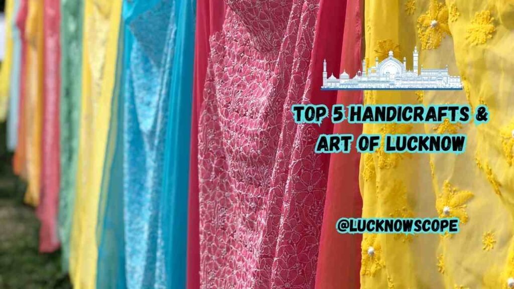 Top 5 Handicrafts & Art of Lucknow