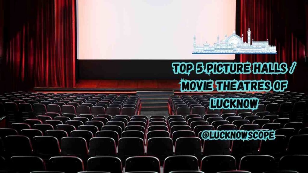 Top 5 Picture Halls Movie Theatres of Lucknow