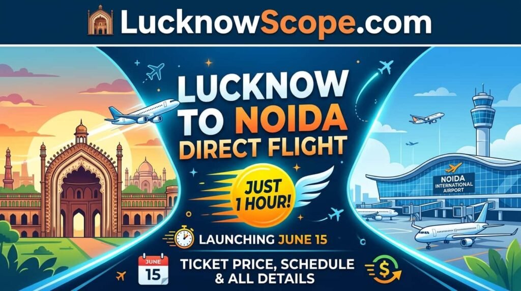 Lucknow to Noida in Just 1 Hour Direct Flight Launching June 15 — Fare, Timings & Everything You Need to Know