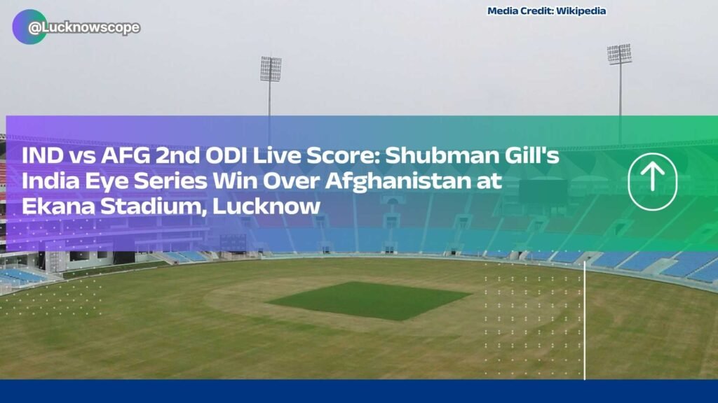IND vs AFG 2nd ODI Live Score Shubman Gills India Eye Series Win Over Afghanistan at Ekana Stadium, Lucknow