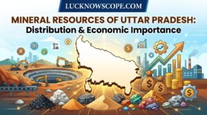 Mineral Resources of Uttar Pradesh: Distribution and Economic Importance