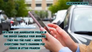 UP’s New Cab Aggregator Policy: If the Driver Cancels Your Booking, They Pay the Fare — Here’s Everything That’s Changing for Riders in Uttar Pradesh