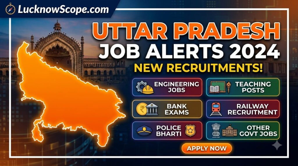 Uttar Pradesh Job Alerts Engineering, Teaching, Bank, Railway, Police and Other Government Jobs