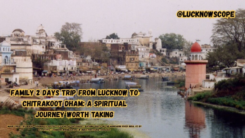Family 2 Days Trip from Lucknow to Chitrakoot Dham A Spiritual Journey Worth Taking